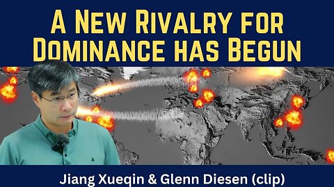 Jiang Xueqin (clip): A New Rivalry for Dominance Has Begun