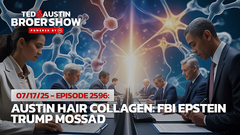 07/17/25 Austin Hair Collagen: FBI Epstein Trump Mossad