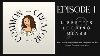EPISODE 1: Liberty's Looking Glass