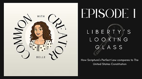 EPISODE 1: Liberty's Looking Glass