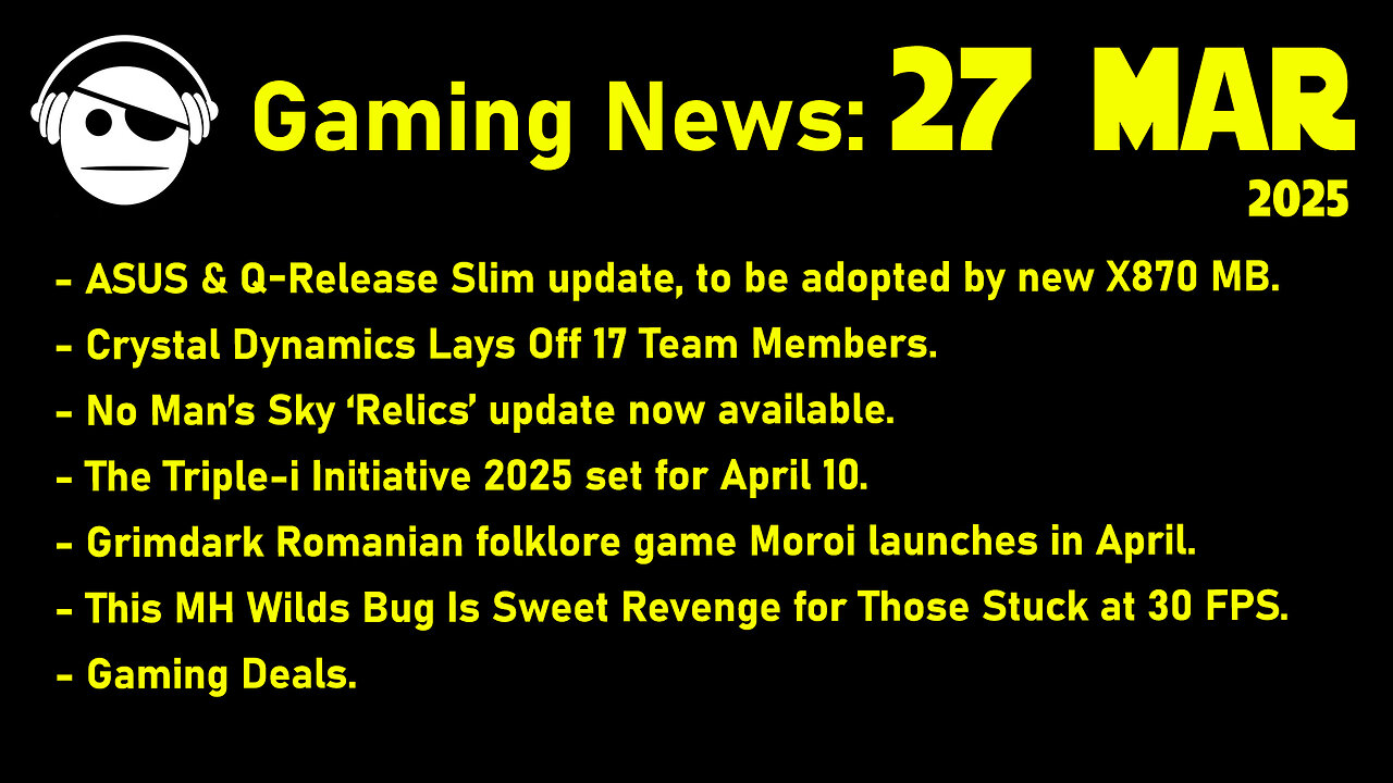 Gaming News | Asus Q-Release | No Mans sky | Triple i Initiative | Moroi | Deals | 27 MAR 2025