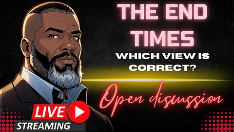 Open Discussion: Eschatology/ End Times