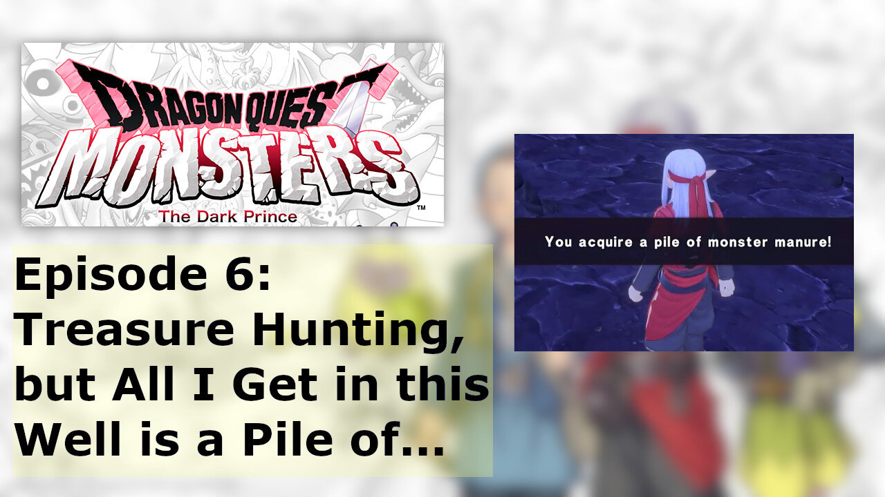 Episode 6: Treasure Hunting, but All I Get in this Well is a Pile of...