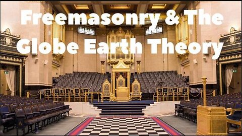 Freemasonry & The Globe Earth Theory ~ by Level Earth Observer (4.25.25)