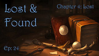 Lost & Found - Chapter 4: Lost - Ep. 24a