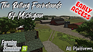 Map Tour | The Rolling Farmlands Of Michigan (Early Access) | All Platforms | Farming Simulator 25