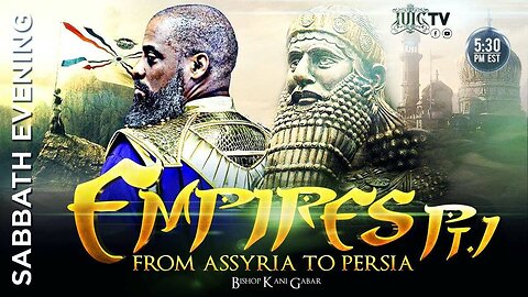IUIC BISHOP KANI EMPIRES PT. 1- FROM ASSYRIA TO BABYLON