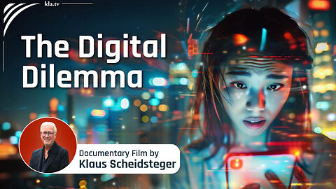 THE DIGITAL DILEMMA – Documentary Film by Klaus Scheidsteger