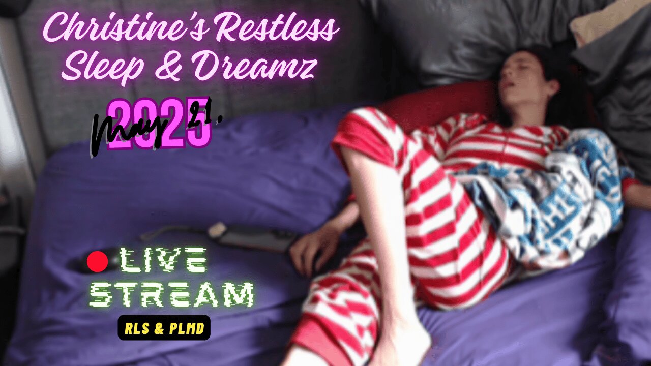 🔴Live Sleep Stream 💤Restless Sleep ⏰May 21, 2025 😴 RLS & PLMD
