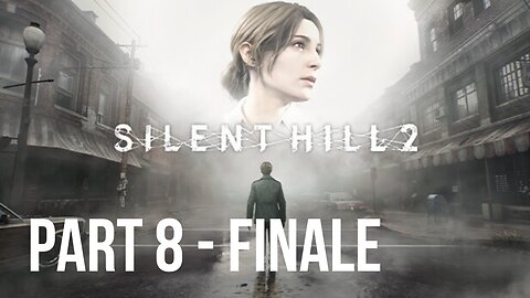 Silent Hill 2 Remake - Part 8 - Finale