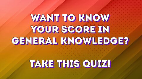 General Knowledge Quiz