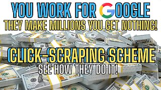 How YOU Work For Google But Never Get Paid! They Make Millions Off You!