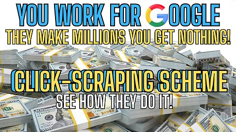 How YOU Work For Google But Never Get Paid! They Make Millions Off You!