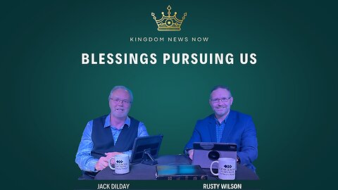 Blessings Pursuing Us | Jack Dilday and Rusty Wilson