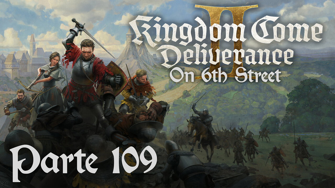 A Leader of Men | Kingdom Come: Deliverance II Part 109 | 6th Street Gaming