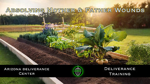 Absolving Mother &Father Wounds 052425