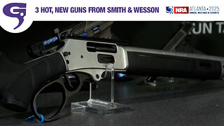 3 Hot, New Guns From Smith & Wesson | NRAAM 2025