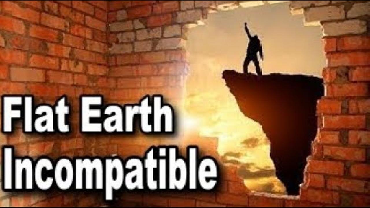 Flat Earth - Incompatible