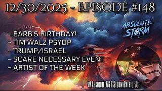 Absolute Storm Ep 148 12/30/25 6pm EST Barb’s Bday|Walz|Trump-Israel|AOTW