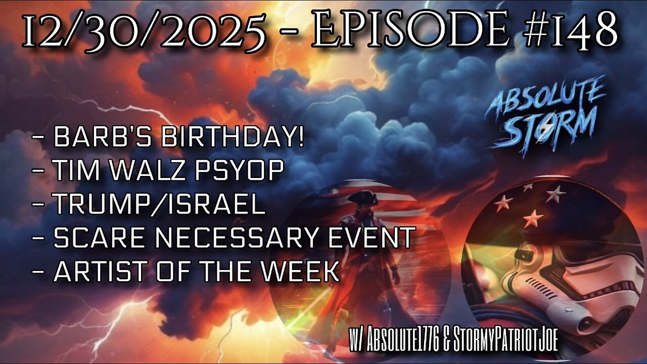 Absolute Storm Ep 148 12/30/25 6pm EST Barb’s Bday|Walz|Trump-Israel|AOTW