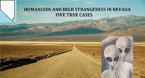 HUMANOIDS AND HIGH STRANGENESS IN NEVADA: FIVE TRUE CASES