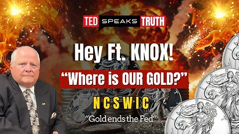 Hey Ft. KNOX! “Where is OUR GOLD?” ~N C S W I C~ “Gold ends the Fed”