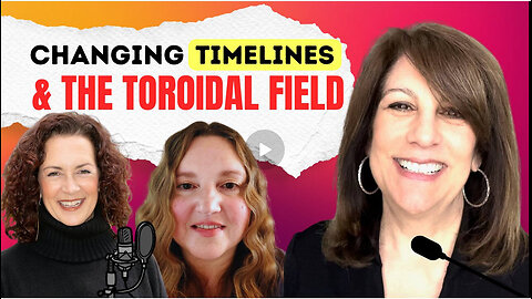 Changing Timelines and The Toroidal Field | Elisa V