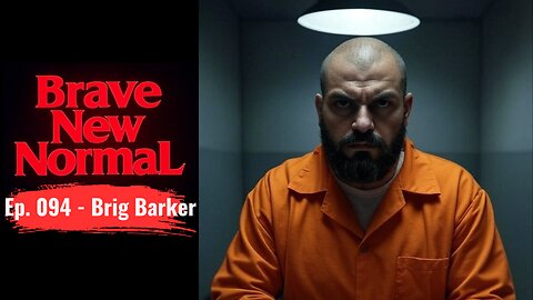 Brave New Normal Ep. 094 - Brig Barker: Flipping Terrorists Into FBI Informants