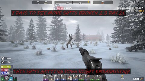 7 DAYS TO DIE MORE SHITS BROKEN 2.3 DAY 21.
