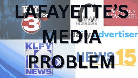 The Josh Guillory Show: Lafayette Has A Media Problem