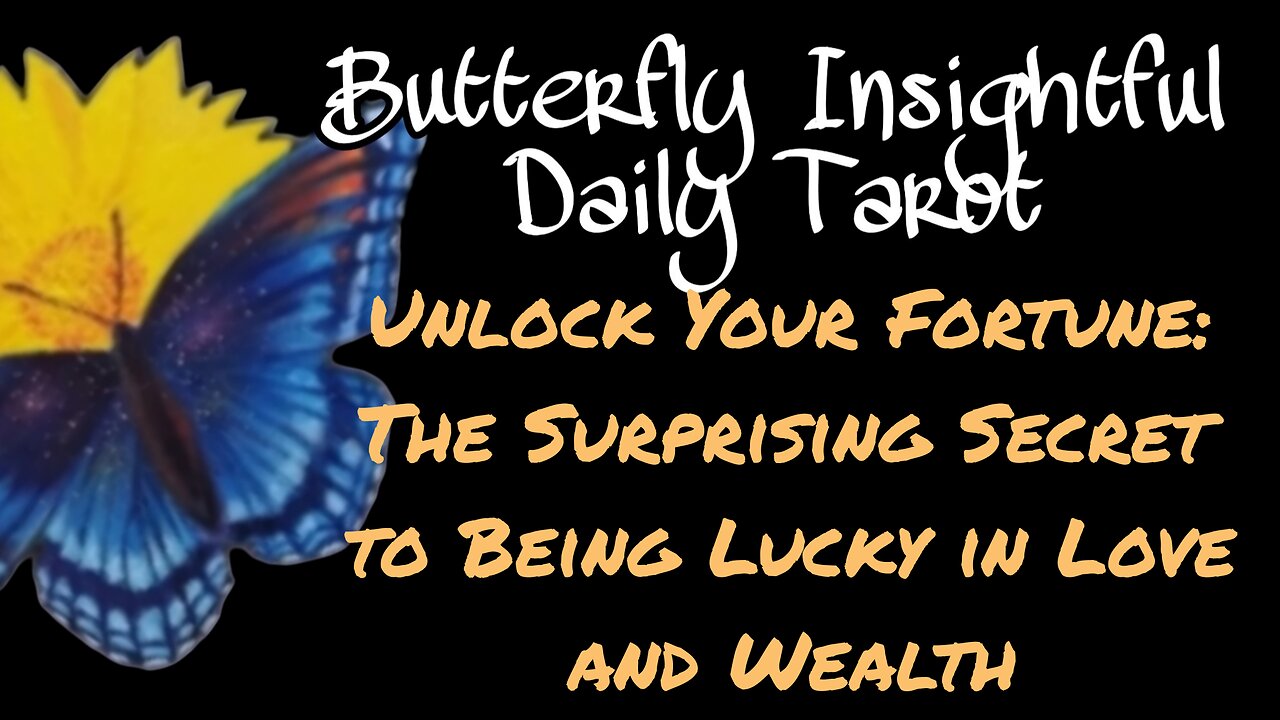 Butterfly Insightful Daily Tarot - The Surprising Secret to Being Lucky in Love and Wealth!