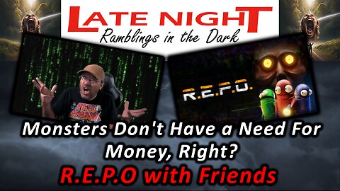 Monsters Don't Have a Need For Money, Right? R.E.P.O. with Friends