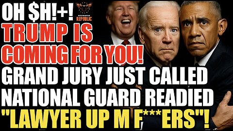 OH $H!+! TRUMPS COMING FOR YOU! Grand Jury Just Called. National Guard Readied "Lawyer Up" It's Here