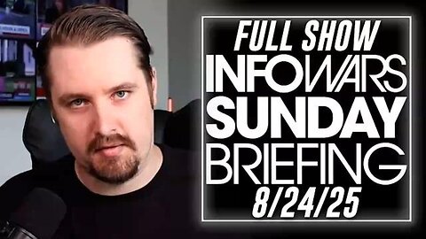 NICK SORTOR • INFOWARS SUNDAY BREIFING 8/24/25 • DOJ Upcoming Indictments Of The Deep State