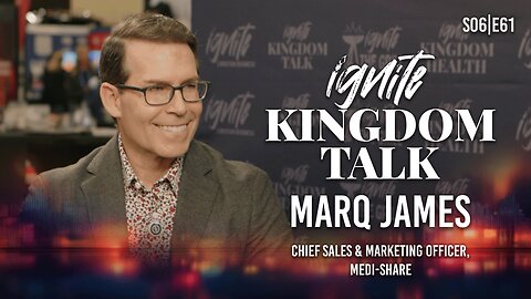 The Early-Church Model of Healthcare – Marq James (Medi-Share) | Ignite Kingdom Talk S6E62