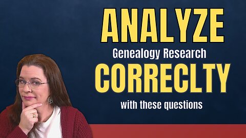 Think You’ve Found the Right Ancestor? Ask These 4 Questions First