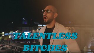 Andrew Tate on Talentless Bitches.