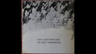 The Velvet Underground - White Light/White Heat (1968) [Full Album]