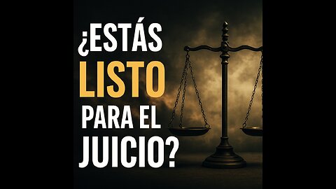 "El Juicio Está Más Cerca de lo Que Imaginabas"