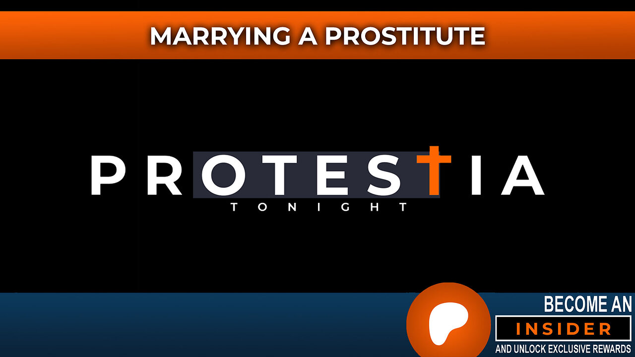 Protestia Tonight: Marrying a Prostitute