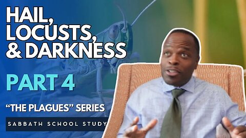 Hail, Locusts, & Darkness in Exodus 9 - Part 4 of "The Plagues" Sabbath School Study Group