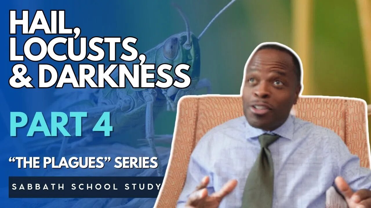 Hail, Locusts, & Darkness in Exodus 9 - Part 4 of "The Plagues" Sabbath School Study Group