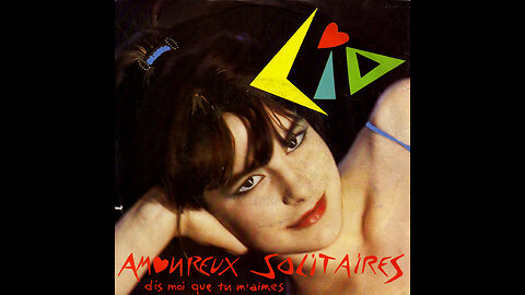 Lio --- Amoureux Solitaires (Dis Moi Que Tu M'Aimes)
