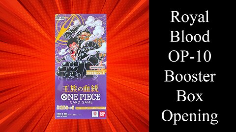 One Piece: Royal Blood OP-10 Booster Box Opening