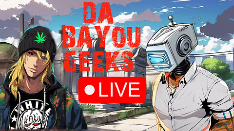 Da Bayou Geeks...Judgement Day....LIVE