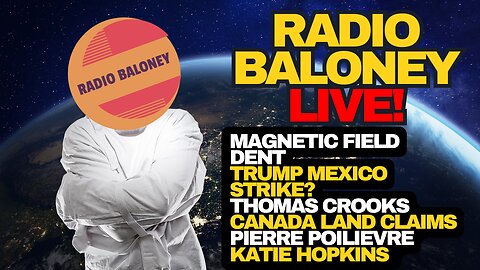 Radio Baloney Live! Magnetic Field Dent, Trump Shooter, Carney Budget, Poilievre, Canada Land Claims