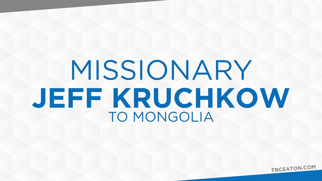 04-16-25 - Missionary Jeff Kruchkow to Mongolia