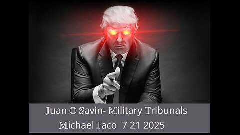 JUAN O SAVIN- Tribunals are the only way - JACO 7 21 2025