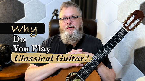 Why Do You Play Classical Guitar?