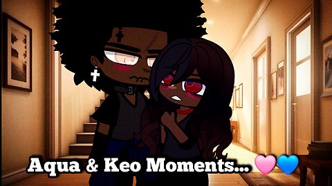 Aqua & Keo Moments... 🩷💙